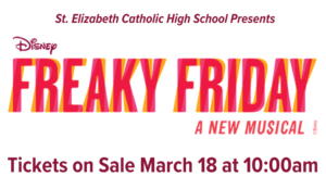 St. Elizabeth C.H.S. Presents the Disney Musical, FREAKY FRIDAY! Evening Performances April 18-20.